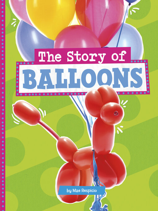 Title details for The Story of Balloons by Mae Respicio - Available